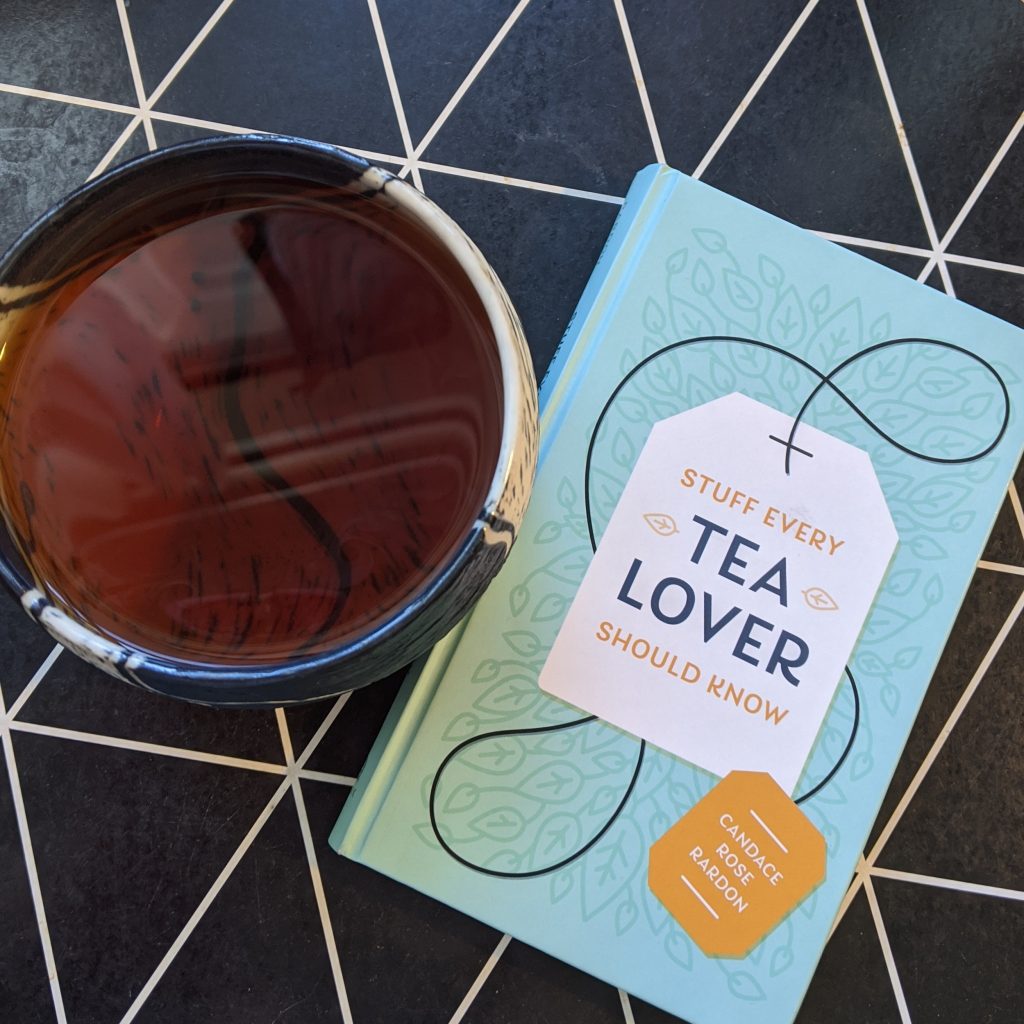 Stuff Every Tea Lover Should Know by Candace Rose Rardon